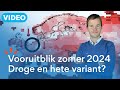 Droog en heet nieuwste update zomerverwachting 2024