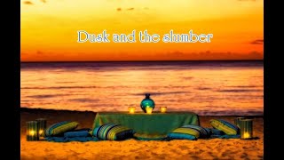 Dusk and the slumber