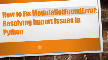 How to Fix ModuleNotFoundError: Resolving Import Issues in Python