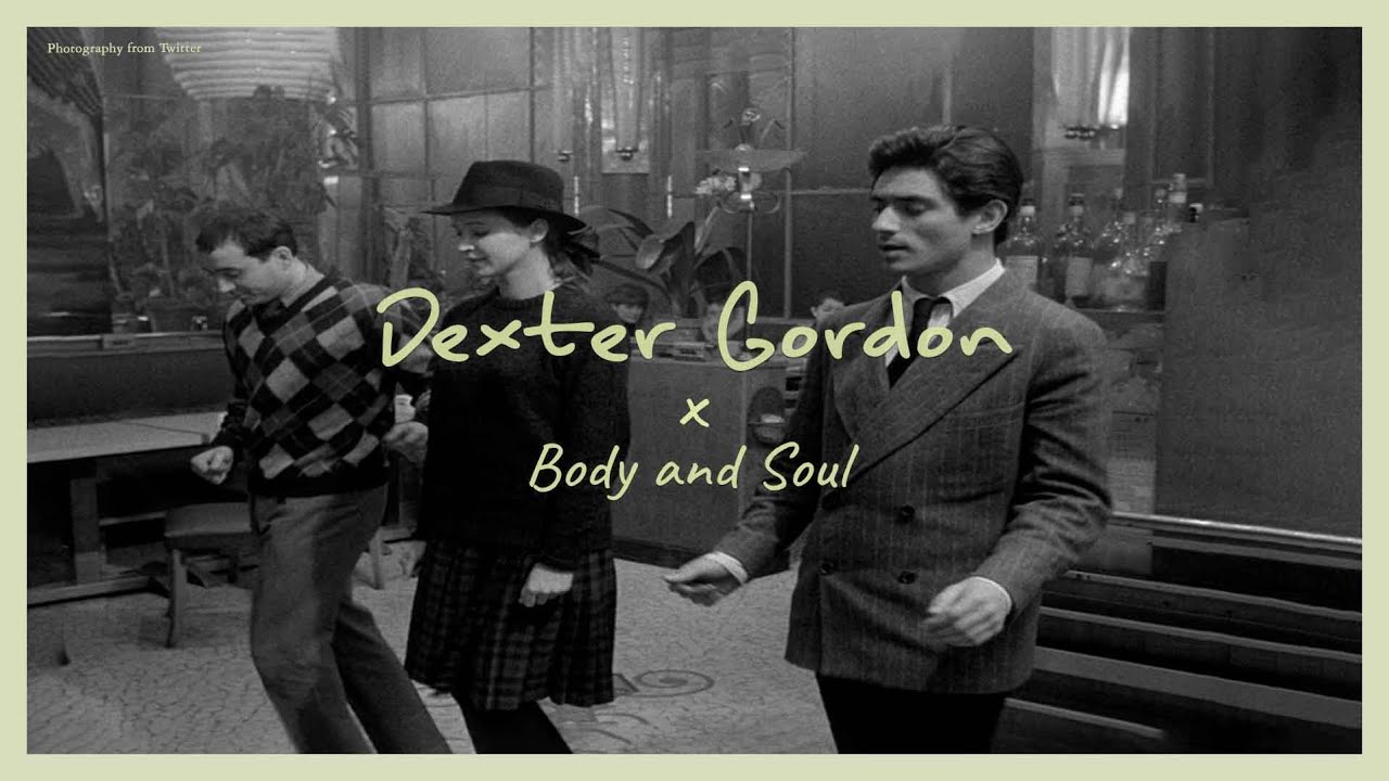 [Playlist] Body and Soul Dexter Gorden YouTube
