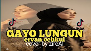 GAYO LUNGUN - ERVAN CEHKUL !¡! cover by zirenAI