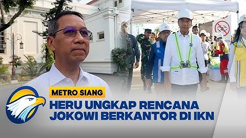 Heru Budi Ungkap Rencana Jokowi Berkantor di IKN - [Metro Siang]