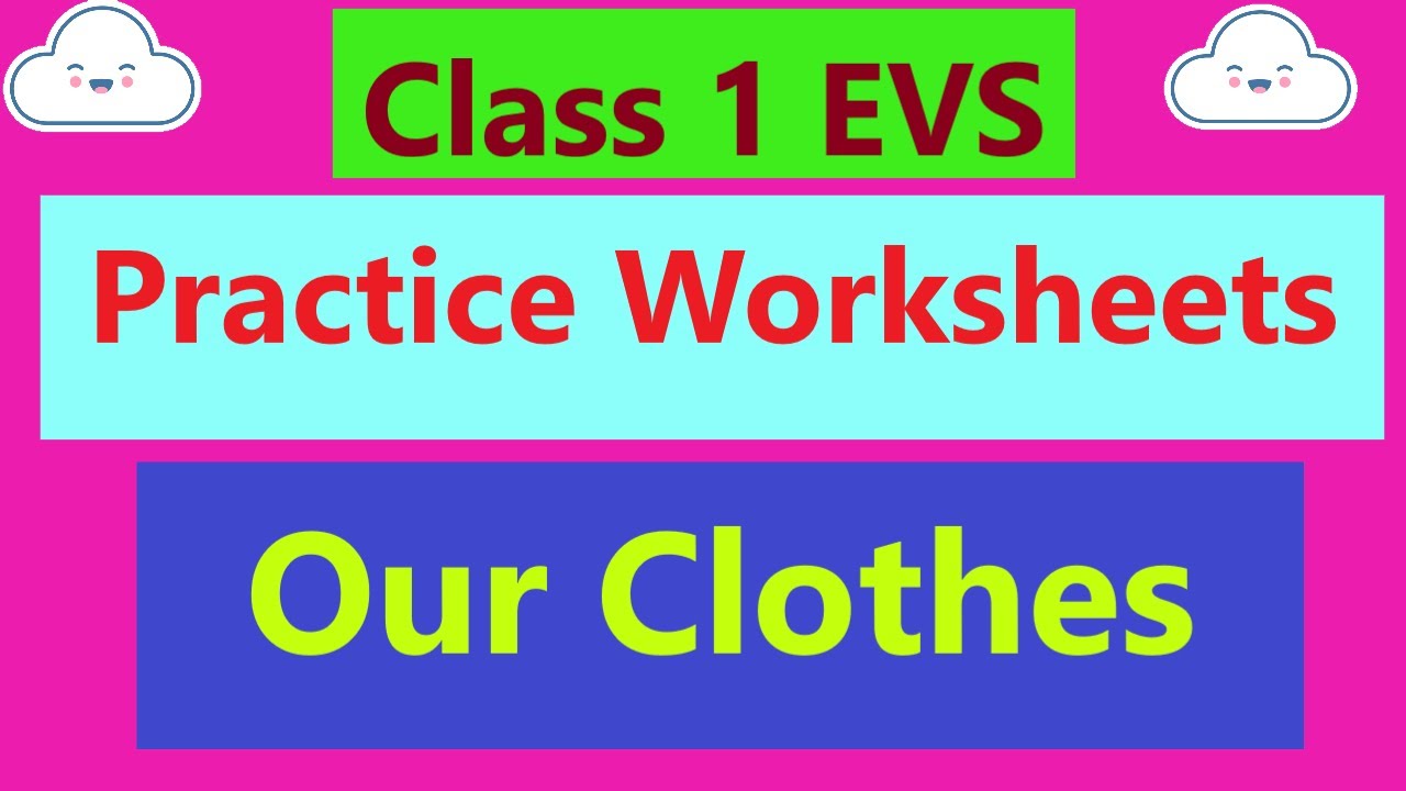 practice worksheets evs for class 1 our clothes evs worksheets for class 1 youtube