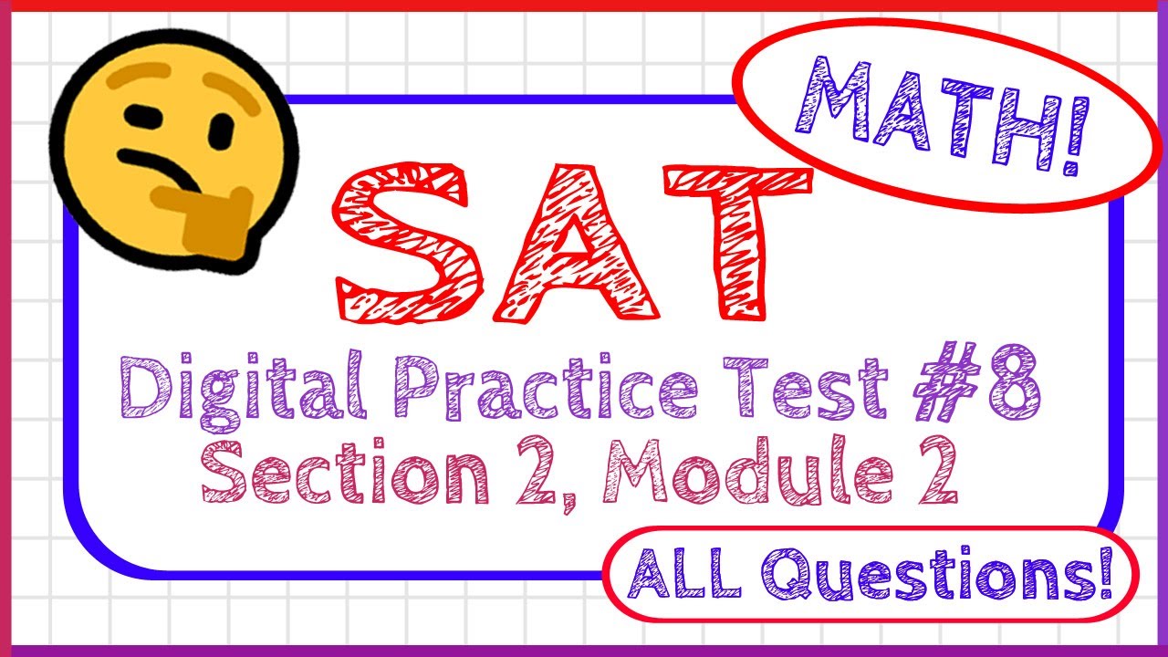 SAT Digital Practice Test #8 Section 2 Module 2 - MATH - ALL QUESTIONS ...