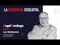 La desgracia educativa. (15/5/24; 1650) | Ángel Verdugo