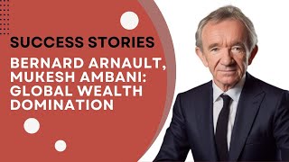 How Bernard Arnault & Mukesh Ambani Quietly Took Over Global Wealth
