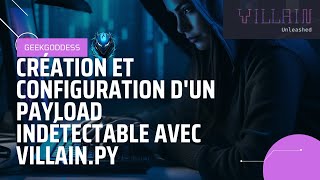 Comment créer et configurer un Payload Indétectable avec Villain.py ! screenshot 1