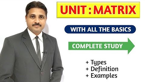 BASICS OF MATRICES IN HINDI LECTURE 1 UNIT MATRIX