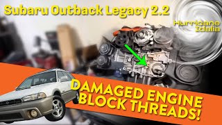 Damaged Engine Block Threads! Subaru Outback Legacy 2.2 2.5 Hurricane Idalia