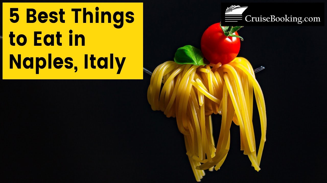 5 Best Things to Eat in Naples Italy | CruiseBooking.com