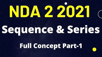 NDA 2 // SEQUENCE AND SERIES // FULL CONCEPT // PART - 1 // NDA // AIRFORCE // NAVY AA & SSR 2021