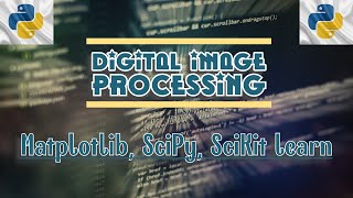 Fundamentals of Matplotlib, Scipy and Scikit Learn Module - Digital Image Processing