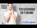 "Cinco pasos para tener seguridad en ti mismo" Por el Placer de Vivir con el Dr. César Lozano