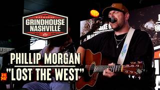 Phillip Morgan - Lost The West @GrindhouseNashville