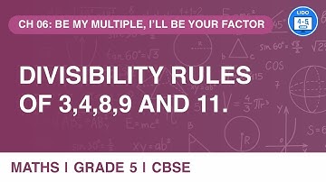 Divisibility rules of 3, 4, 8, 9, 11 | Be My Multiple, I’ll be Your Factor | Arithmetic | Class 5