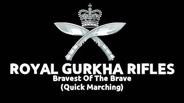 Royal Gurkha Rifles - RGR - Quick Marching (Bravest Of The Brave)