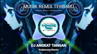 DJ ANGKAT TANGAN || Kadawung Remix || Judul lagu viral di tiktok