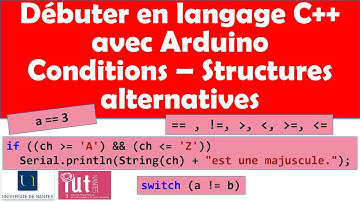 Débuter en C++ avec Arduino : Conditions. Structures alternatives. Illustration avec des exemples