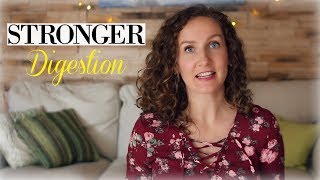 Tips for Stronger Digestion (So You Can Eat Everything!)