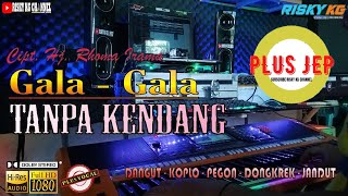 Gala Gala TANPA KENDANG Plus JEP Full Versi