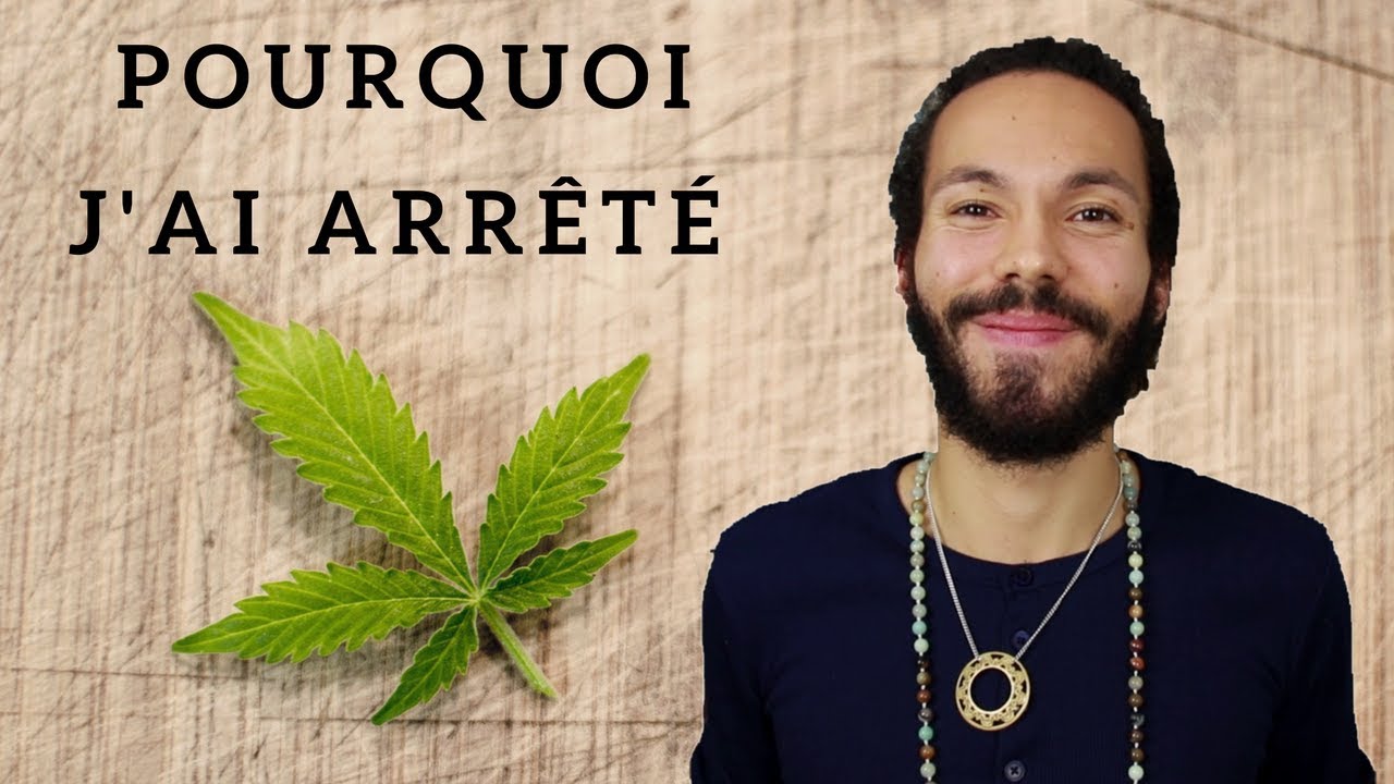 POURQUOI J'AI ARRÊTÉ  LE CANNABIS