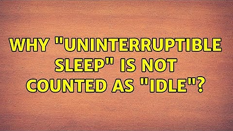 Why "uninterruptible sleep" is not counted as "IDLE"? (2 Solutions!!)