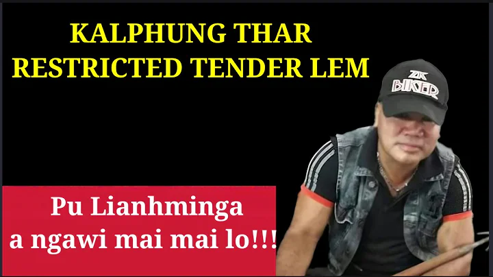 Hei le..RESTRICTED TENDER LEM / Pu Lianhmingthanga a rawn tawng chhuak leh ta e...