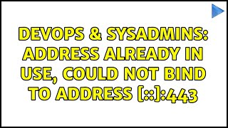 DevOps & SysAdmins: Address already in use, could not bind to address [::]:443 (2 Solutions!!) Net Worth