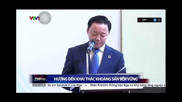 VTV1 8/10: Hướng đến khai thác khoáng sản bền vững