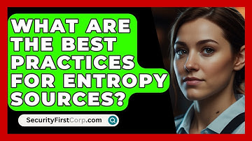 What Are The Best Practices For Entropy Sources? - SecurityFirstCorp.com