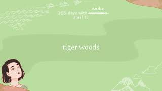 april 13: tiger woods [hosted by: dodie]