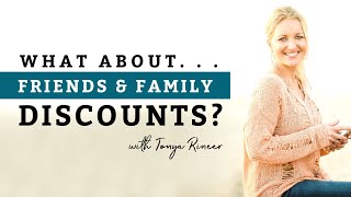 Should You Discount Your Services for Family & Friends?