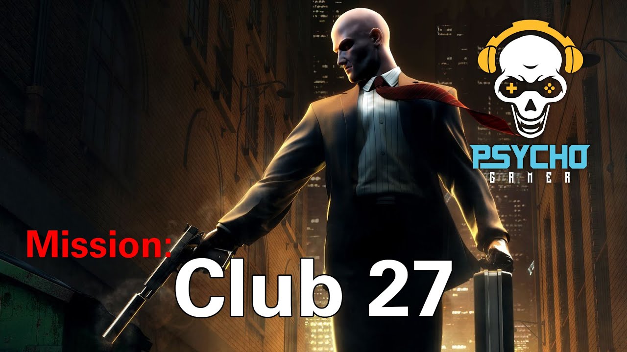 Hitman 1 – Bangkok Club 27 | Loud Gameplay | Psychogamer