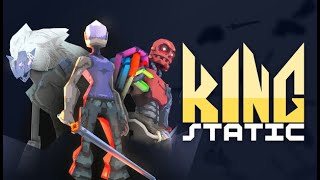 King Static (first playthrough)