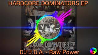 HARDCORE DOMINATORS EP - DJ J.D.A. - Raw Power