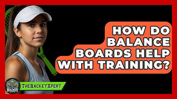 How Do Balance Boards Help With Training? - The Racket Xpert