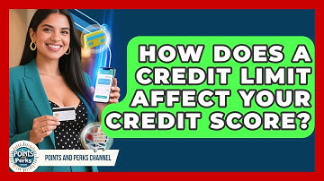 How Does a Credit Limit Affect Your Credit Score? | Points and Perks Channel News