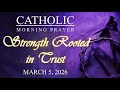 🌅 STRENGTH ROOTED IN TRUST | Catholic Morning Prayer | March 5, 2026 | @SacredEchoesofGrace