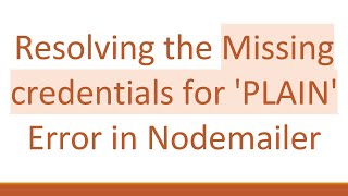 Resolving the Missing credentials for 'PLAIN' Error in Nodemailer Wealth