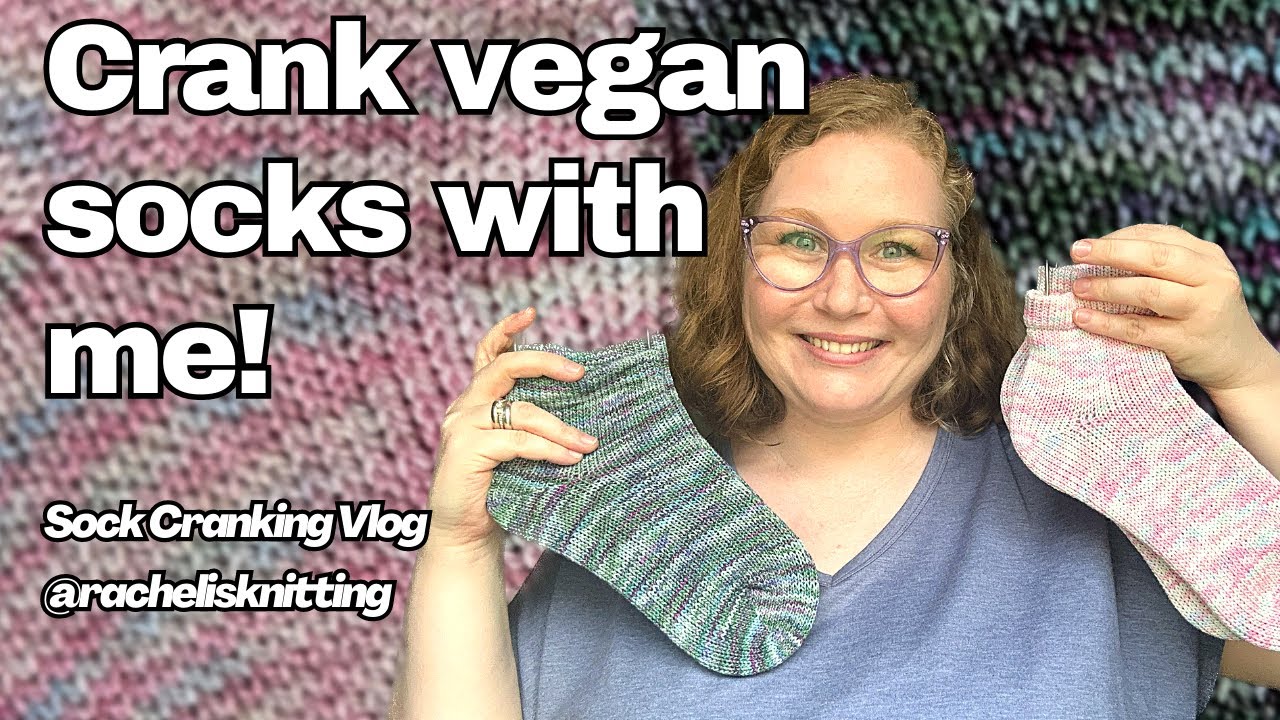 Crank some VEGAN socks with me! Sock Cranking Vlog // Rachel is