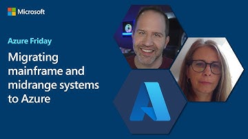 Migrating mainframe and midrange systems to Azure | Azure Friday