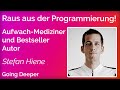 Raus aus der Programmierung! Aufwach-Mediziner Stefan Hiene