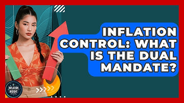 Inflation Control: What Is The Dual Mandate? - Inflation Insight Channel