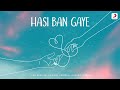 Hasi Ban Gaye - Ami Mishra | Kunaal Vermaa | KASYAP | VIBIE |Pseudo Mp3 Song