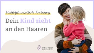 Dein Kind zieht an den Haaren | Q&amp;A | Kathy Weber