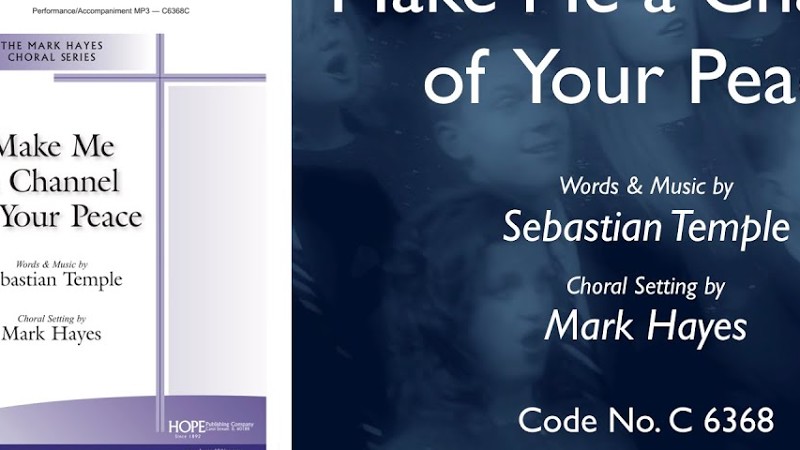 Make Me A Channel Of Your Peace - Arr. Mark Hayes