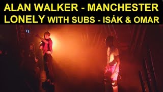 Alan Walker Lonely Live With Subs - Manchester 12-14-2018
