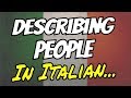 DESCRIBING PEOPLE IN ITALIAN  🇮🇹 🇮🇹 - Learn Italian Vocabulary