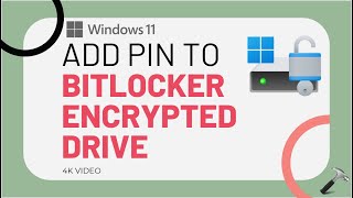 Add PIN to BitLocker Encrypted Windows 11 Drive
