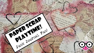 PLAYING WITH SCRAPS for JUNK JOURNALS!